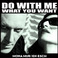 Do With Me What You Want Mp3