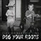 Dig Your Roots (CDS) Mp3