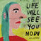 Life Will See You Now Mp3