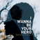 I Wanna Be Your Hero (CDS) Mp3
