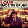 Love Made Me Drunk Mp3