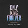 Only King Forever (CDS) Mp3