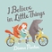 I Believe In Little Things Mp3