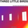 Three Little Birds (CDS) Mp3