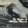 To Ride A White Horse (Vinyl) Mp3