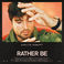 Rather Be (CDS) Mp3