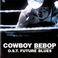 Cowboy Bebop Movie OST Future Blues Mp3