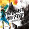 The Beast You Feed Mp3