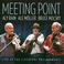 Meeting Point: Live At The Liverpool Philharmonic (With Ale Moller & Bruce Molsky) Mp3