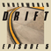 Drift Episode 5 “game” Mp3