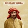 Do Bad Well (CDS) Mp3