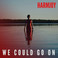 We Could Go On (CDS) Mp3