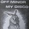 Off Minor & My Disco (Split) (Vinyl) Mp3