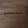 Goodbye Love CD1 Mp3