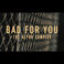 Bad For You (CDS) Mp3