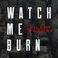Watch Me Burn (CDS) Mp3