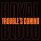 Trouble’s Coming (CDS) Mp3