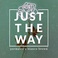 Just The Way (CDS) Mp3
