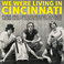 We Were Living In Cincinnati (Vinyl) Mp3