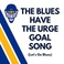 The Blues Have The Urge Goal Song (CDS) Mp3