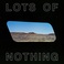 Lots Of Nothing (CDS) Mp3