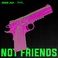 Not Friends (CDS) Mp3