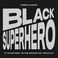 Black Superhero (Feat. Killer Mike, Bj The Chicago Kid & Big K.R.I.T.) (CDS) Mp3