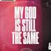 My God Is Still The Same (CDS) Mp3