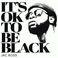 It's Ok To Be Black (CDS) Mp3