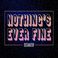 Nothing's Ever Fine Mp3