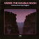 Under The Double Moon (With Jay Hoggard) (Vinyl) Mp3