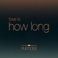 How Long (From "Euphoria" An HBO Original Series) (CDS) Mp3