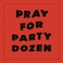 Pray For Party Dozen Mp3