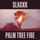 Palm Tree Fire Mp3