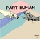 Part Human (EP) Mp3