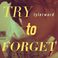 Try To Forget (CDS) Mp3