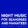 Night Music For Seahorses And Manatees Mp3