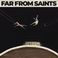 Far From Saints Mp3