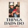 Things Dads Do (CDS) Mp3