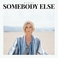 Somebody Else (EP) Mp3