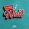 Wait (CDS) Mp3