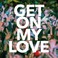 Get On My Love (Acoustic) (CDS) Mp3