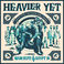 Heavier Yet (Lays The Crownless Head) Mp3