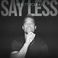 Say Less (CDS) Mp3