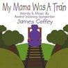 My Mama Was A Train Mp3