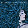 What The Sea Wants The Sea Will Have Mp3