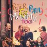 Peter, Paul & Mommy, Too Mp3