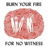 Burn Your Fire For No Witness Mp3
