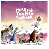 We're All Young Together Mp3