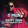 T-Pain Presents Happy Hour: The Greatest Hits Mp3